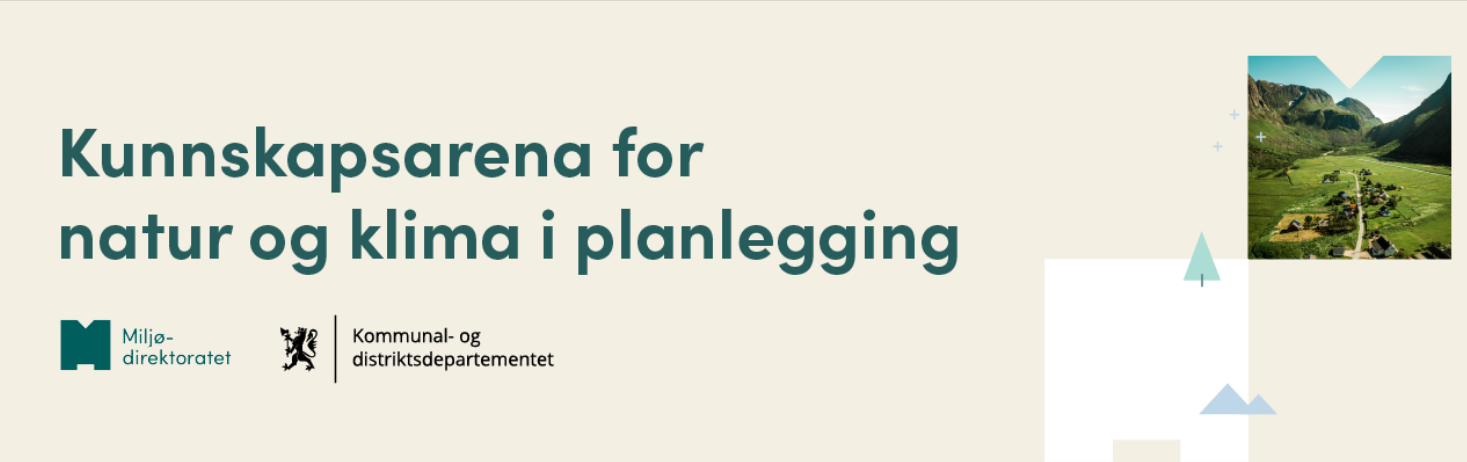 Tittel; Kunnskapsarena for natur og klima i planlegging og logo for Miljødirektoratet og Kommunal- og distrikstsdepartementet, bilde med landskap.